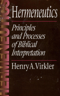 Hermeneutics - Principles and Processes of Biblical Interpretation